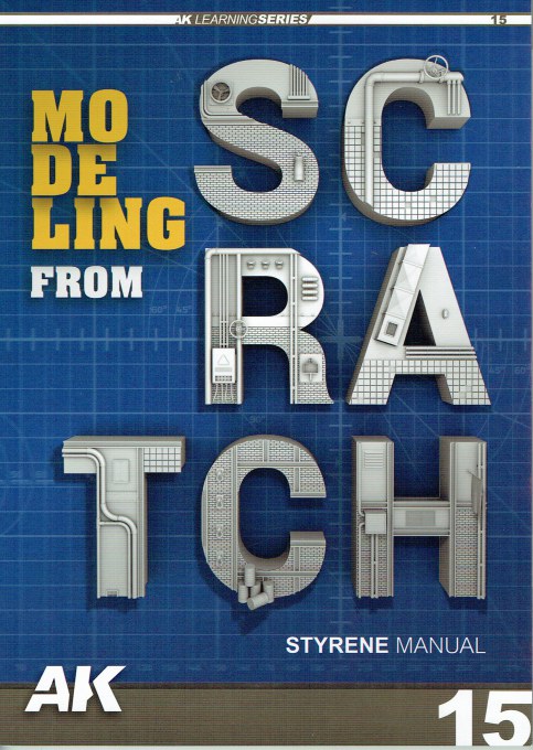 AK LEARNING SERIES 15: MODELING FROM SCRATCH : STYRENE MANUAL