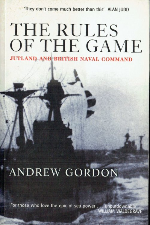 THE RULES OF THE GAME : JUTLAND AND BRITISH NAVAL COMMAND
