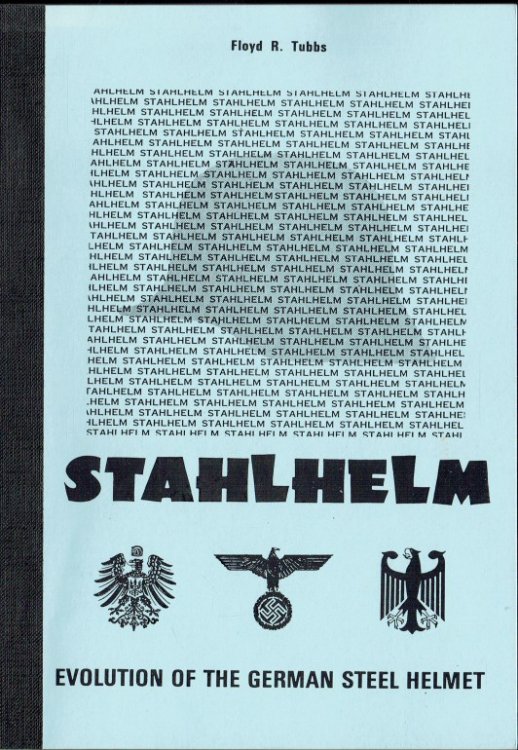 STAHLHELM : EVOLUTION OF THE GERMAN STEEL HELMET
