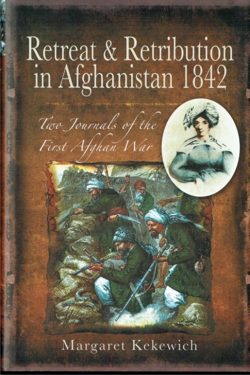 RETREAT AND RETRIBUTION IN AFGHANISTAN, 1842 : TWO JOURNALS OF THE FIRST AFGHAN WAR