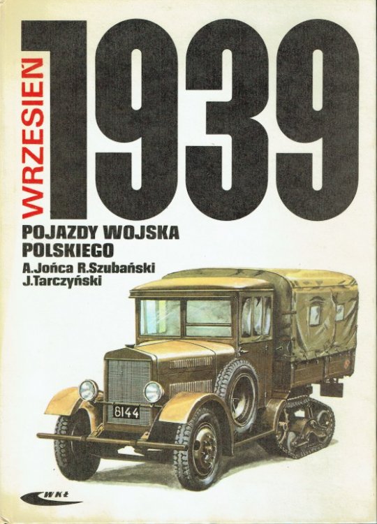 WRZESIEN 1939 POJAZDY WOJSKA POLSKIEGO : BARWA I BRON (POLISH TEXT)