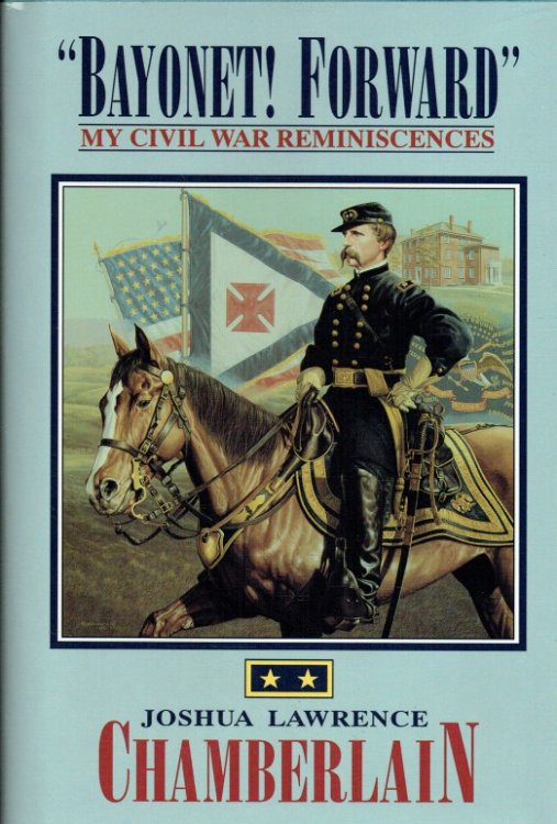BAYONET FORWARD : MY CIVIL WAR REMINISCENCES