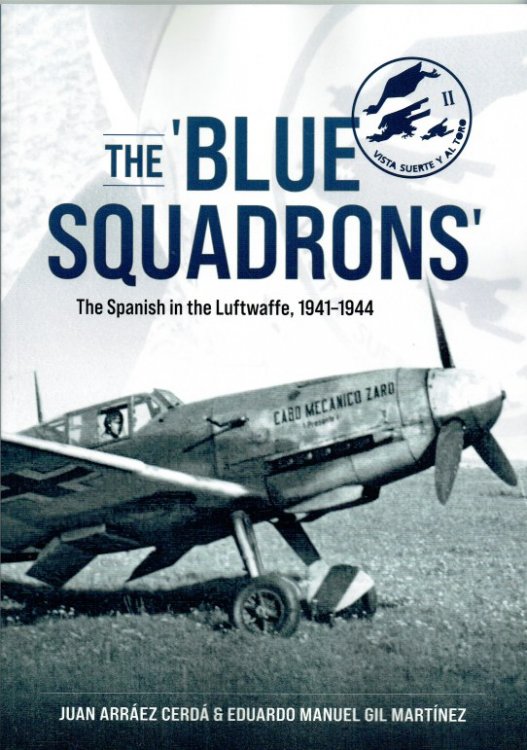 THE BLUE SQUADRONS : THE SPANISH IN THE LUFTWAFFE, 1941-1944