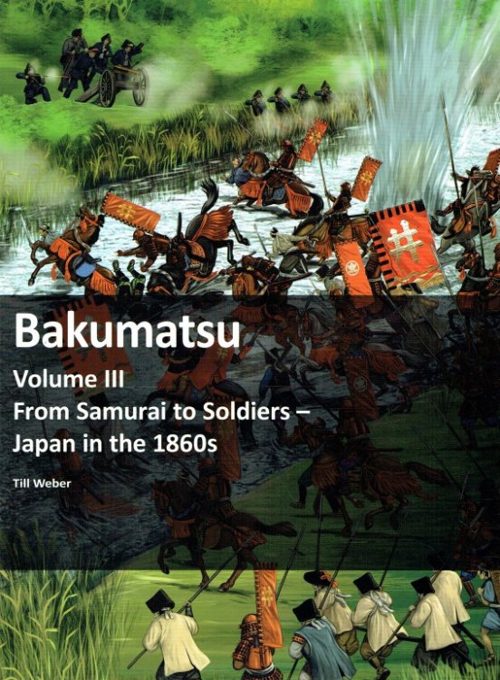 BAKUMATSU VOLUME III: FROM SAMURAI TO SOLDIERS - JAPAN IN THE 1860S