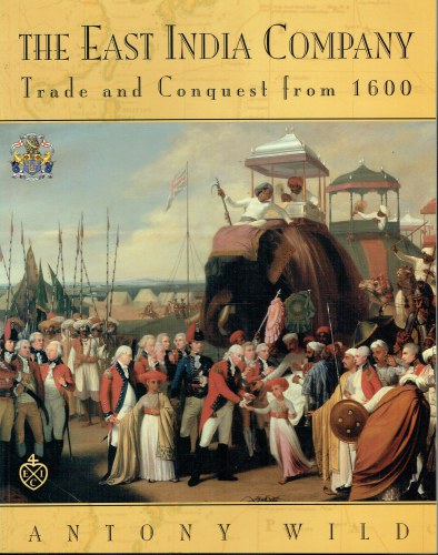 THE EAST INDIA COMPANY : TRADE AND CONQUEST FROM 1600