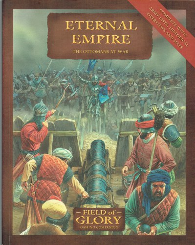 FIELD OF GLORY COMPANION 6: ETERNAL EMPIRE : THE OTTOMANS AT WAR