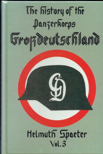THE HISTORY OF THE PANZERKORPS GROSSDEUTSCHLAND: VOLUME 3