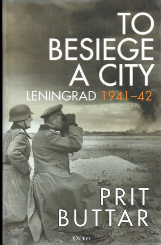 TO BESIEGE A CITY : LENINGRAD, 1941-42