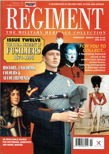 REGIMENT: ISSUE TWELVE - THE ROYAL REGIMENT OF FUSILIERS 1674-1996