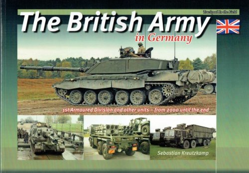 THE BRITISH ARMY IN GERMANY : 1ST ARMOURED DIVISION AND OTHER UNITS - FROM 2000 UNTIL THE END
