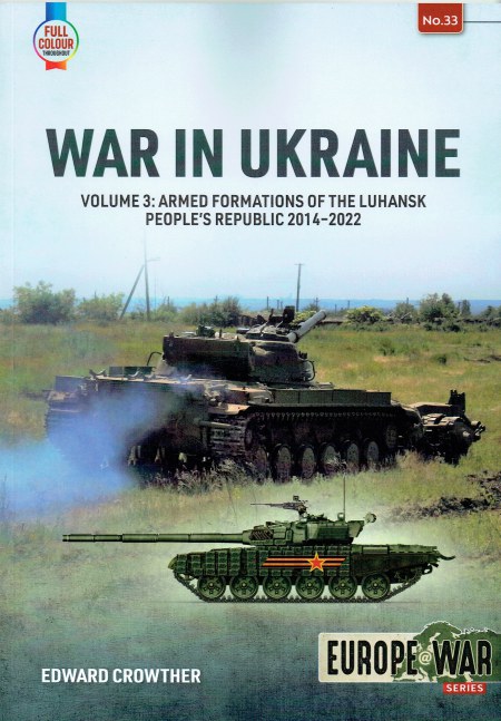 WAR IN UKRAINE VOLUME 3: ARMED FORMATIONS OF THE LUHANSK PEOPLE'S REPUBLIC 2014-2022