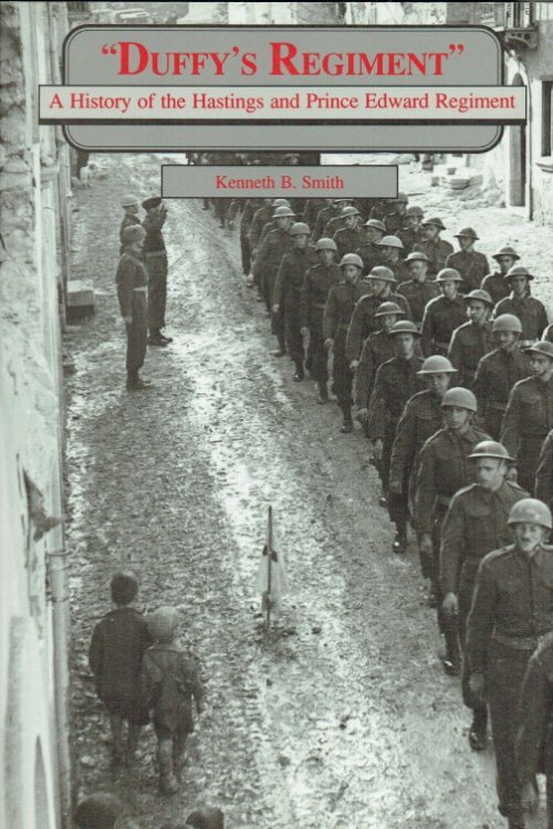DUFFY'S REGIMENT : A HISTORY OF THE HASTINGS AND PRINCE EDWARD REGIMENT