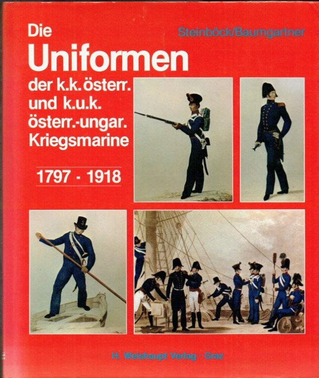 DIE UNIFORMEN DER K.K. OSTERREICHISCHEN UND K.U.K. OSTERREICHISCH-UNGARISCHEN KRIEGSMARINE (GERMAN TEXT)