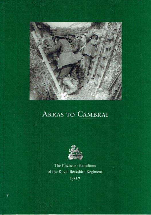 ARRAS TO CAMBRAI : THE KITCHENER BATTALIONS OF THE ROYAL BERKSHIRE REGIMENT, 1917