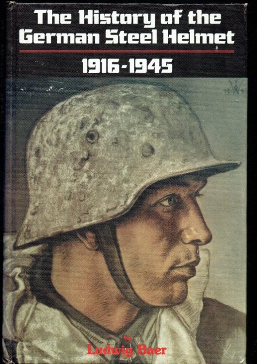 THE HISTORY OF THE GERMAN STEEL HELMET 1916-1945 (1ST EDITION)