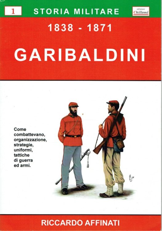 STORIA MILITARE 1: GARIBALDINI 1838-1871 (ITALIAN TEXT)