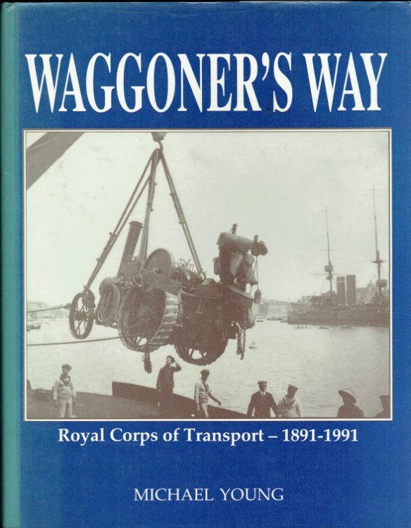 WAGGONER'S WAY : A CENTURY OF THE CORPS' PAST FROM THE JOURNALS OF ASC, RASC, AND RCT AND FROM CORPS PHOTOGRAPHIC ARCHIVES 1891 - 1991.