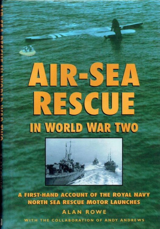 AIR-SEA RESCUE IN WORLD WAR TWO : A FIRST-HAND ACCOUNT OF THE ROYAL NAVY NORTH SEA RESCUE MOTOR LAUNCHES