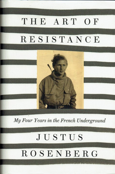 THE ART OF RESISTANCE : MY FOUR YEARS IN THE FRENCH UNDERGROUND - A MEMOIR