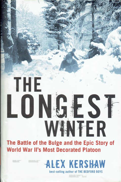THE LONGEST WINTER : THE EPIC STORY OF WORLD WAR II'S MOST DECORATED PLATOON