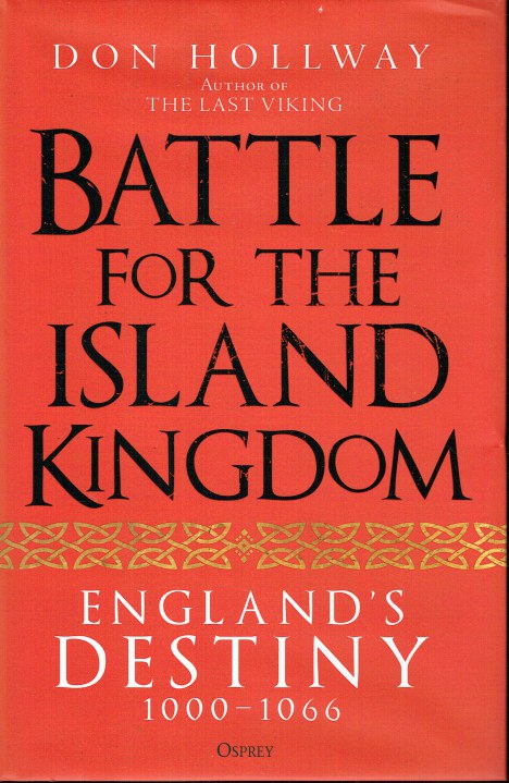 BATTLE FOR THE ISLAND KINGDOM : ENGLAND'S DESTINY 1000-1066