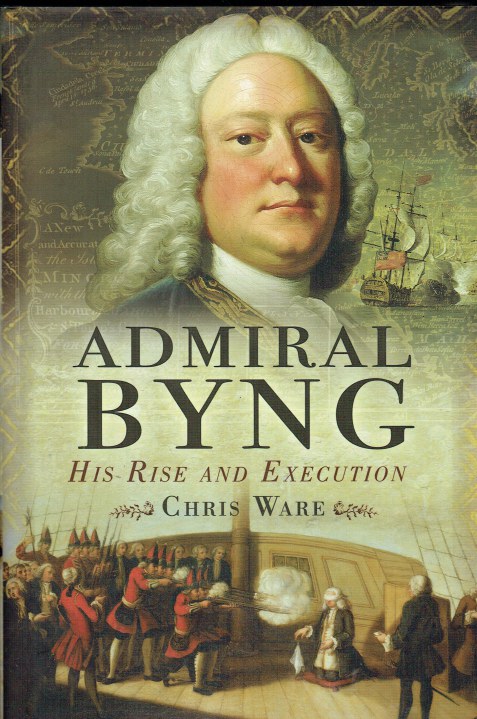 ADMIRAL BYNG : HIS RISE AND EXECUTION
