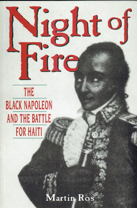 NIGHT OF FIRE : THE BLACK NAPOLEON AND THE BATTLE FOR HAITI