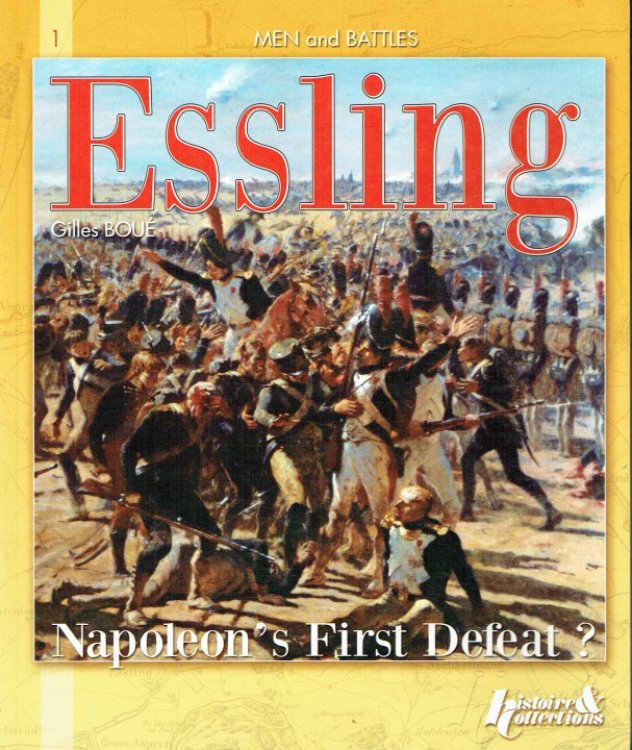 THE BATTLE OF ESSLING 1809 : NAPOLEON'S FIRST DEFEAT