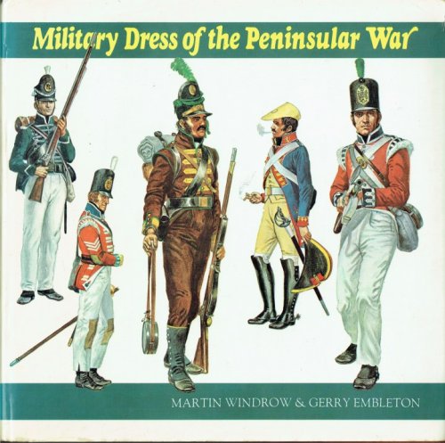 MILITARY DRESS OF THE PENINSULAR WAR 1808-1814