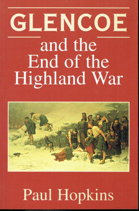 GLENCOE AND THE END OF THE HIGHLAND WAR (REVISED REPRINT)
