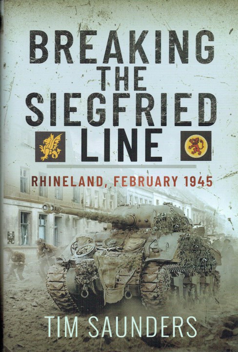 BREAKING THE SIEGFRIED LINE : RHINELAND, FEBRUARY 1945