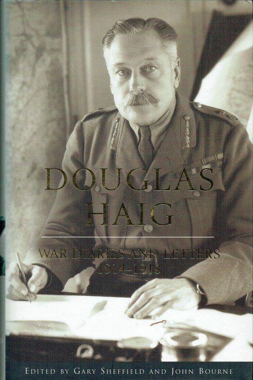 DOUGLAS HAIG : WAR DIARIES AND LETTERS 1914-1918