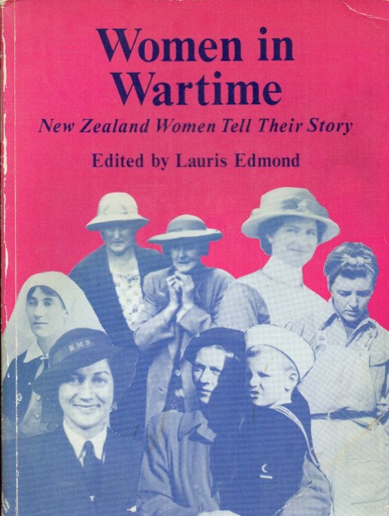 WOMEN IN WARTIME : NEW ZEALAND WOMEN TELL THEIR STORY