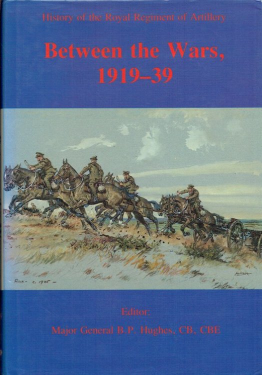 HISTORY OF THE ROYAL REGIMENT OF ARTILLERY : BETWEEN THE WARS, 1919-39