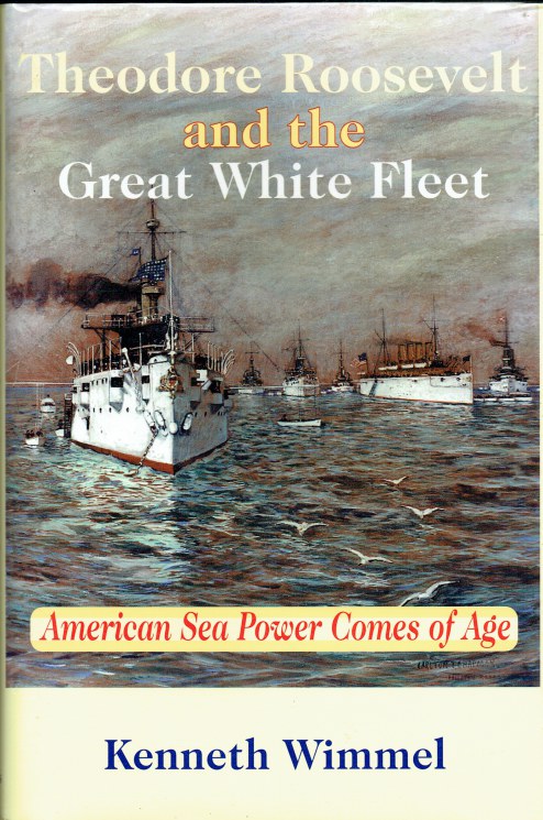 THEODORE ROOSEVELT AND THE GREAT WHITE FLEET : AMERICAN SEA POWER COMES OF AGE