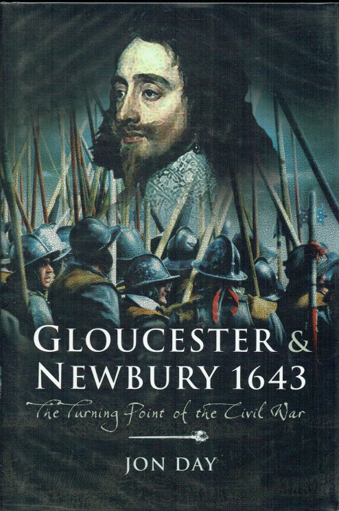 GLOUCESTER AND NEWBURY 1643 : THE TURNING POINT OF THE CIVIL WAR