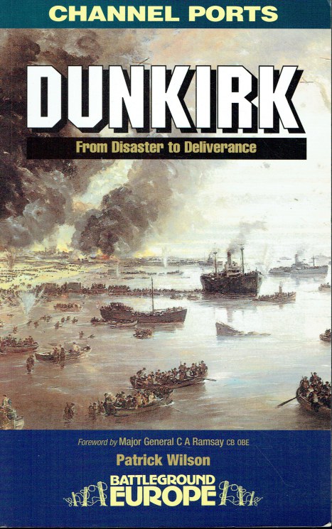 DUNKIRK 1940 : FROM DISASTER TO DELIVERANCE