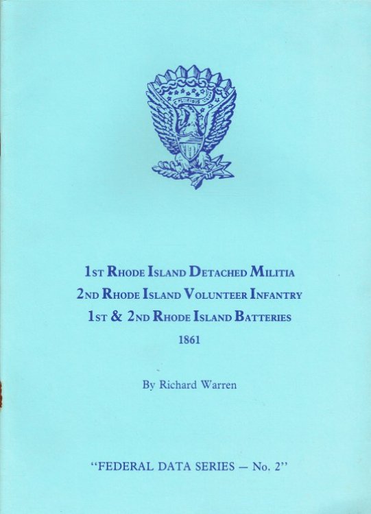 FEDERAL DATA SERIES NO.2: 1ST RHODE ISLAND DETACHED MILITIA, 2ND RHODE ISLAND VOLUNTEER INFANTRY, 1ST & 2ND RHODE ISLAND BATTERIES 1861