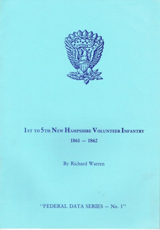 FEDERAL DATA SERIES NO.1: 1ST TO 5TH NEW HAMPSHIRE VOLUNTEER INFANTRY 1861-1862