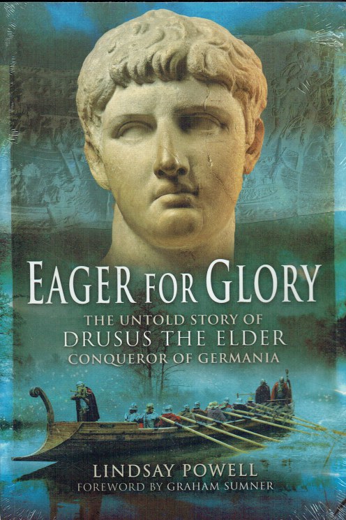 Image for EAGER FOR GLORY : THE UNTOLD STORY OF DRUSUS THE ELDER, CONQUEROR OF GERMANIA EAGER FOR GLORY : THE UNTOLD STORY OF DRUSUS THE ELDER, CONQUEROR OF GERMANIA