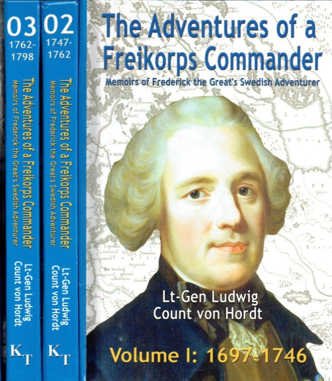 THE ADVENTURES OF A FREIKORPS COMMANDER (THREE VOLUME SET) : MEMOIRS OF FREDERICK THE GREAT'S SWEDISH ADVENTURER (1697-1798)