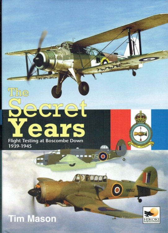 THE SECRET YEARS : FLIGHT TESTING AT BOSCOMBE DOWN, 1939-1945