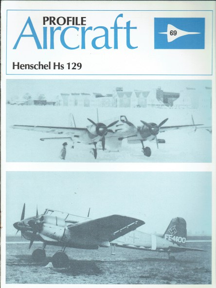 PROFILE PUBLICATIONS NUMBER 69: THE HENSCHEL HS 129