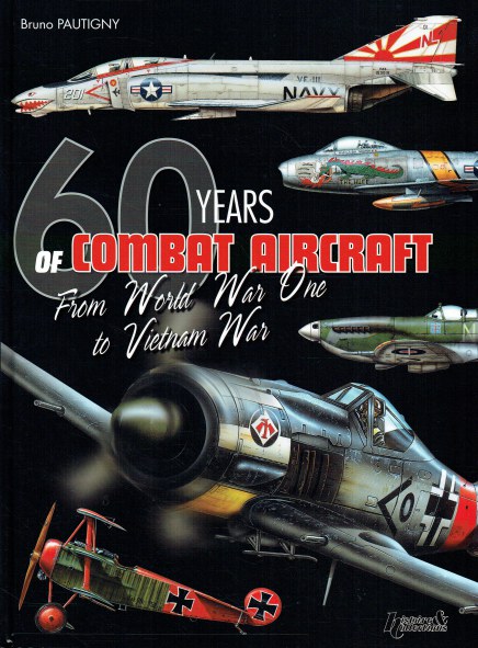 60 YEARS OF COMBAT AIRCRAFT : FROM WORLD WAR ONE TO VIETNAM WAR