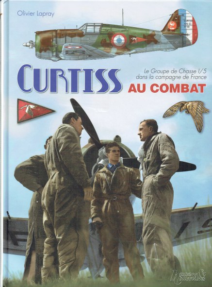 CURTISS AU COMBAT : LE GROUPE DE CHASSE 1/5 DANS LA CAMPAGNE DE FRANCE (FRENCH TEXT)