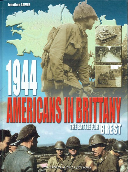 1944, AMERICANS IN BRITTANY : THE BATTLE FOR BREST