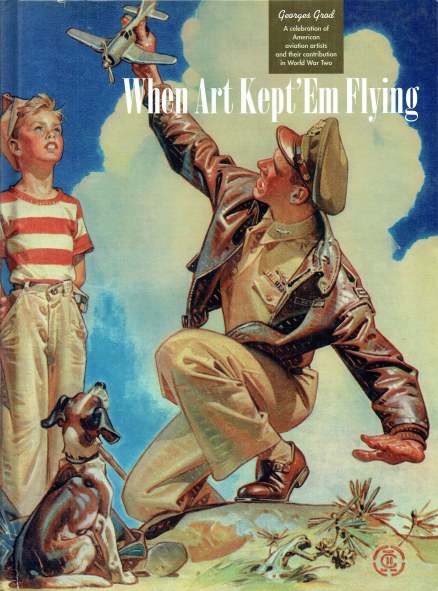 WHEN ART KEPT 'EM FLYING : A CELEBRATION OF AMERICAN AVIATION ARTISTS AND THEIR CONTRIBUTION IN WORLD WAR TWO