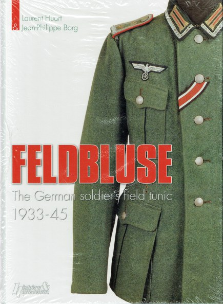 FELDBLUSE : THE GERMAN SOLDIER'S FIELD TUNIC 1933-45