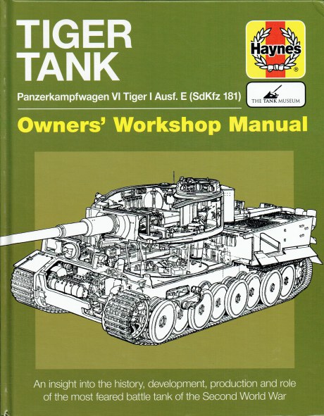TIGER TANK : PANZERKAMPFWAGEN VI TIGER I AUSF. E (SDKFZ 181) OWNERS' WORKSHOP MANUAL