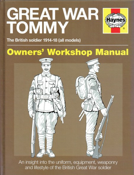 GREAT WAR TOMMY: THE BRITISH SOLDIER 1914-18 (OWNER'S WORKSHOP MANUAL)
